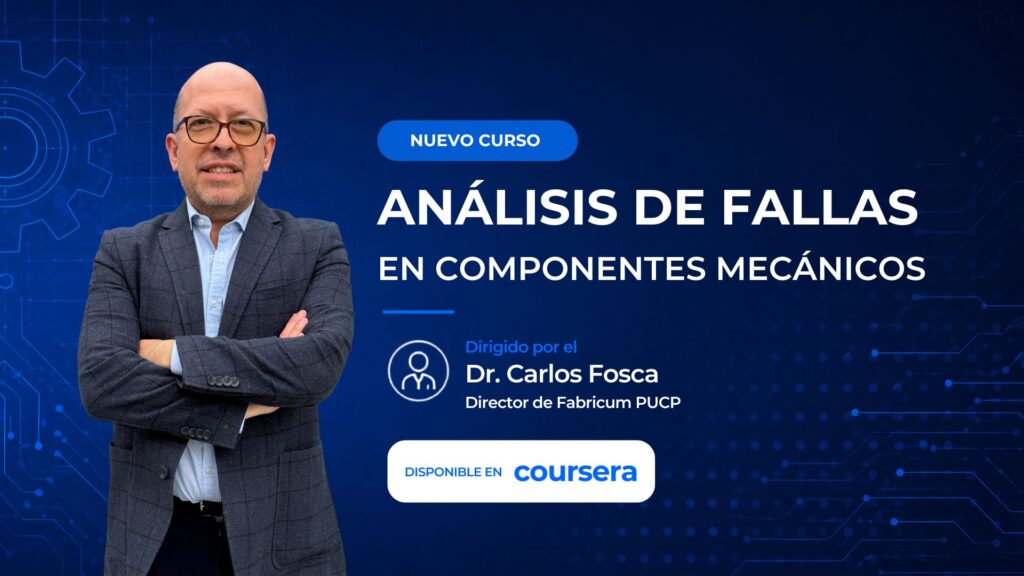 PUCP lanza en Coursera el curso "Análisis de Fallas en Componentes Mecánicos" dirigido por el Dr. Carlos Fosca 
